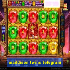 maddison twins telegram